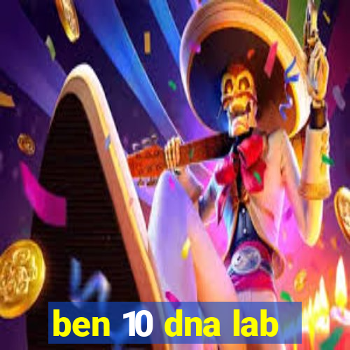 ben 10 dna lab